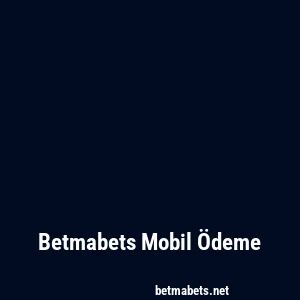Betmabets Mobil Ödeme