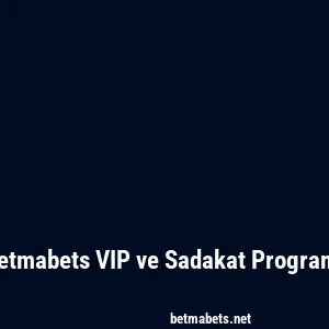 Betmabets VIP ve Sadakat Programı